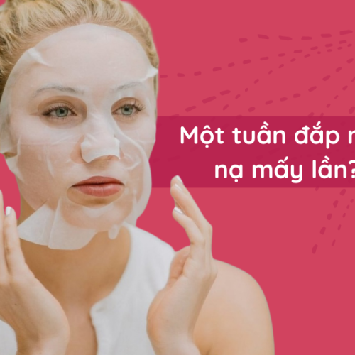 nên đắp mặt nạ mấy lần 1 tuần