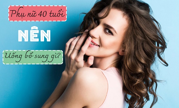 phụ nữ 40 nên uống gì để đẹp da, trẻ hóa theo thời gian