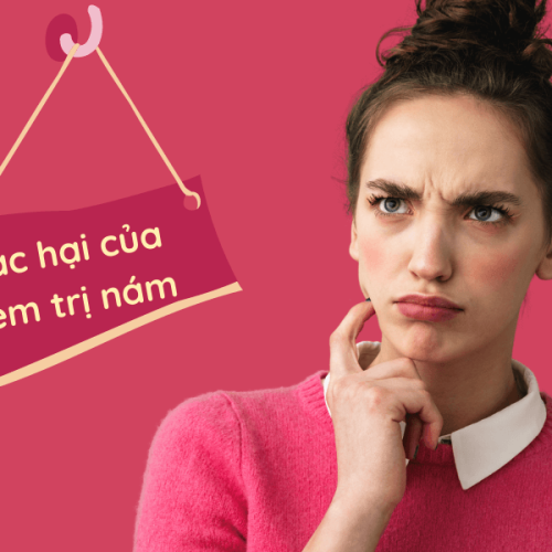 tác hại của kem trị nám kém chất lượng - bạn đã bỏ quên